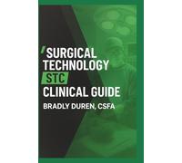 Surgical Technology STC Clinical Guide: A Companion for Clinical Success in the OR