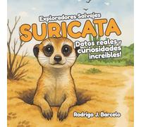 Suricata: Un libro educativo ilustrado para niños amantes de los animales. Lleno de datos reales y curiosidades sorprendentes sobre las suricatas (Exploradores Salvajes)