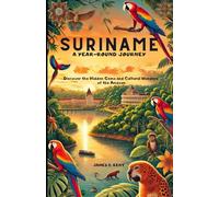 Suriname: A Year-round Journey
