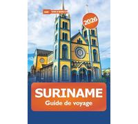 Suriname Guide de voyage 2026: Explorez les principales attractions, les joyaux cachés, la nature, l'aventure et la culture en Amérique du Sud