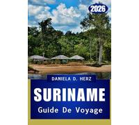 SURINAME GUIDE DE VOYAGE 2026: SURINAME GUIDE DE VOYAGE 2026
