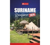 SURINAME REISEFÜHRER 2026: Entdecken Sie Paramaribo, die lokale Kultur, versteckte Juwelen, Abenteuer in der Tierwelt und Strände in Südamerika