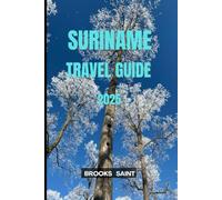 SURINAME TRAVEL GUIDE 2025