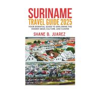 SURINAME TRAVEL GUIDE 2025