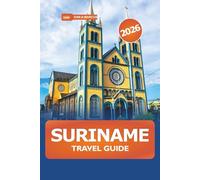 Suriname Travel Guide 2026: Explore Top Attractions, Hidden Gems, Nature, Adventure and Culture in South America