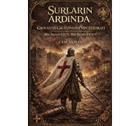 Surların Ardında: Giovanni Giustiniani’nin Hatıratı: BİR ADAM GİTTİ,BİR ŞEHİR DÜŞTÜ