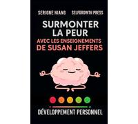 Surmonter la peur avec les enseignements de Susan Jeffers
