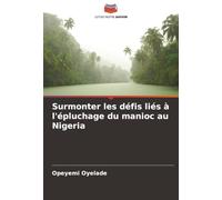 Surmonter les défis liés à l'épluchage du manioc au Nigeria
