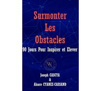 Surmonter Les Obstacles: 90 Jours Pour Inspirer et Elever