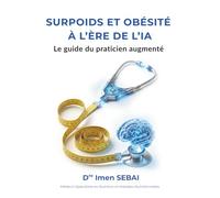 Surpoids et Obésité à l'ère de l'IA: Le guide du praticien augmenté
