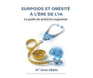 Surpoids et Obésité à l'ère de l'IA: Le guide du praticien augmenté