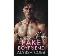 Surprise Baby of My Fake Boyfriend: A Brother's Best Friend Romance