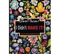 Surprise! I Didn’t Make It: End-of-Life Organizer Planner | Final Wishes, Estate Planning & Legacy Organizer