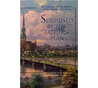 Surprised by the Father's Plan by Charles David Kelley (2004-09-15)