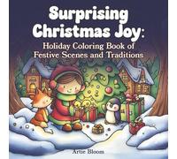 Surprising Christmas Joy - Holiday Coloring Book of Festive Scenes and Traditions: A Christmas activity book with cozy Christmas coloring, Advent ... pages for relaxation and family fun