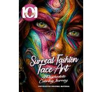Surreal Fashion Face Art: Psychedelic Abstract Coloring collection: A Creative Coloring Book Featuring Surreal Faces, Abstract Fashion Portraits, ... Art Therapy, and Imaginative Coloring Pages
