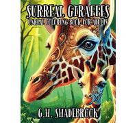 Surreal Giraffes: Unreal Coloring Book for Adults