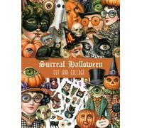Surreal Halloween: Vintage Ephemera, Oddity Faces, Curious Creatures, Fussy Cuts and Collage Elements for Junk Journals and Paper Crafts