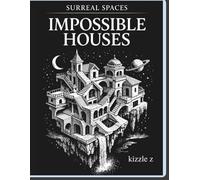 Surreal Spaces: Impossible Houses: A Mind-Bending Coloring Book for Adults