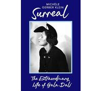 Surreal: The Extraordinary Life of Gala Dali