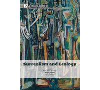 Surrealism and Ecology (Tascabile) Curating and Interpreting Culture