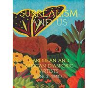 Surrealism and Us: Caribbean and African Diasporic Artists Since 1940