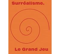 Surréalisme. Le Grand Jeu