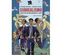Surrealismo. L'arte che ha rivoluzionato l'arte