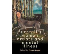 Surrealist Women Artists and Mental Illness