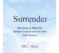 Surrender: Devotions to Help You Release Control and Live Out Your Purpose