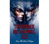 Surrender Mr. and Mrs. Ego: Into The Soul's Reign