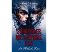 Surrender Mr. and Mrs. Ego: Into The Soul's Reign