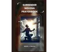 SURRENDER NOVENA PRAYERBOOK: A Sacred Novena for Deep Trust, Inner Peace, and Complete Surrender to the Divine Will of the Infant Jesus .