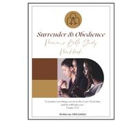 Surrender & Obedience Bible Study for Women: A Faith-Based Workbook on Letting Go, Trusting God, and Growing Spiritually Through Scripture and Reflection
