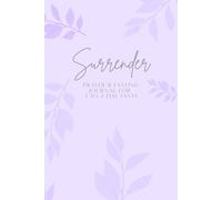 Surrender: Prayer And Fasting Journal For 3 To 7 Day Fasts