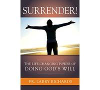 Surrender!: The Life-Changing Power of Doing God's Will