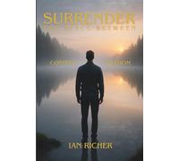 Surrender: The Space Between Control and Freedom
