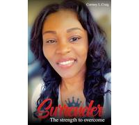 SURRENDER: THE STRENGTH TO OVERCOME