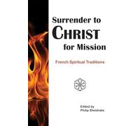 Surrender to Christ for Mission: French Spiritual Traditions