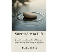 SURRENDER TO LIFE: A Taoist Guide to Emotional Balance, Inner Stability, and Living in Alignment: 2