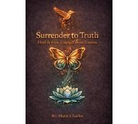 Surrender to Truth: Heal & Free Yourself From Trauma Journal Workbook
