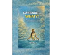 Surrender What!: The Ambitious Goddess Guide to Letting Go Without Giving Up