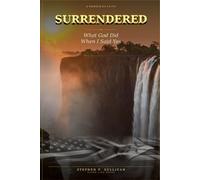 Surrendered: What God Did When I Said Yes
