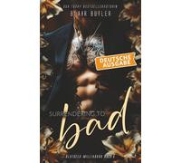 Surrendering To Bad: Deutsche Ausgabe: Eine Mafia-Milliardärsromanze, Buch 6: Blutgeld-Milliardär-Serie