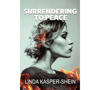Surrendering to Peace: A Woman's Healing Journey through Trauma recovery, spiritual healing, PTSD and domestic violence.