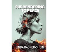 Surrendering to Peace: A Woman's Healing Journey through Trauma recovery, spiritual healing, PTSD and domestic violence.