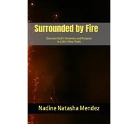 Surrounded by Fire: Discover God's Presence and Purpose in Life's Fiery Trials