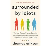 Surrounded by Idiots: The Four Types of Human Behavior and How to Effectively Co