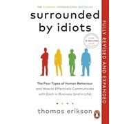 Surrounded by Idiots: The Four Types of Human Behaviour and How to Effectively Communicate with Each in Business (and in Life)