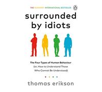 Surrounded by Idiots: The Four Types of Human Behaviour (or, How to Understand